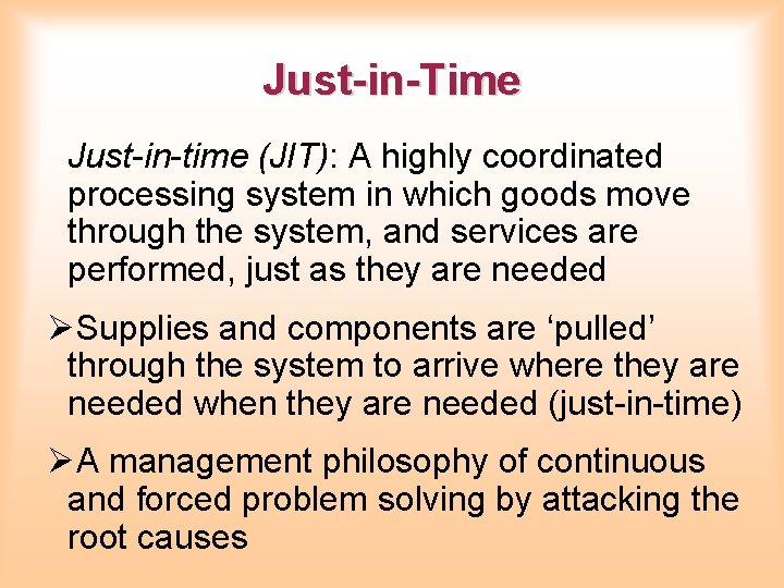 Just-in-Time Just-in-time (JIT): A highly coordinated processing system in which goods move through the
