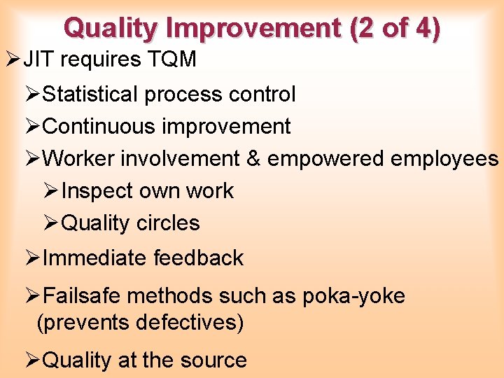Quality Improvement (2 of 4) ØJIT requires TQM ØStatistical process control ØContinuous improvement ØWorker
