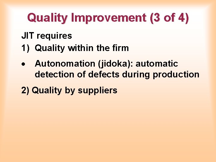 Quality Improvement (3 of 4) JIT requires 1) Quality within the firm · Autonomation