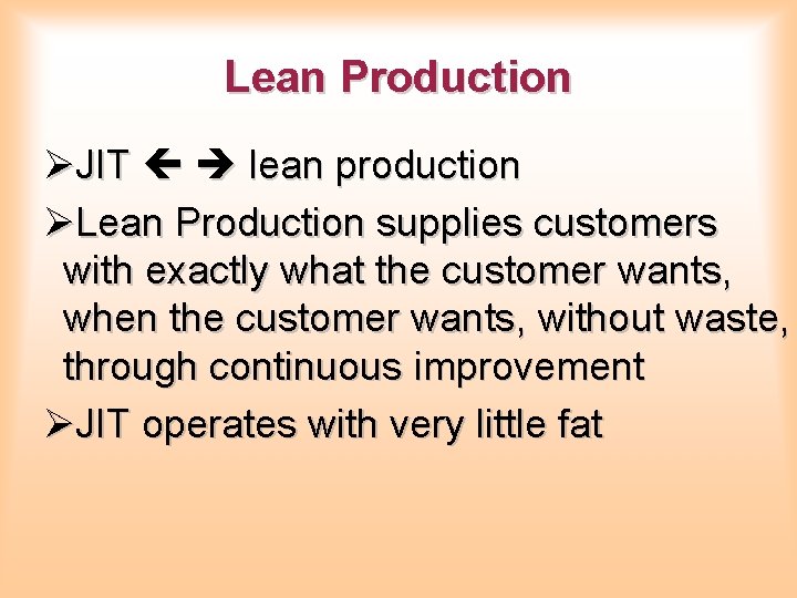 Lean Production ØJIT lean production ØLean Production supplies customers with exactly what the customer