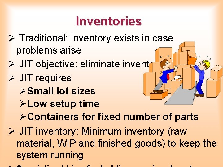 Inventories Ø Traditional: inventory exists in case problems arise Ø JIT objective: eliminate inventory