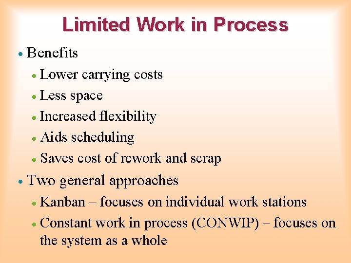 Limited Work in Process · Benefits Lower carrying costs · Less space · Increased