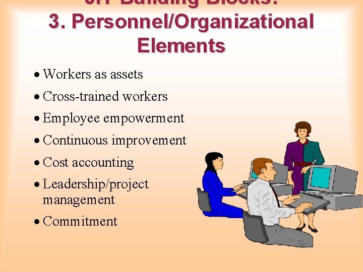 JIT Building Blocks: 3. Personnel/Organizational Elements · Workers as assets · Cross-trained workers ·