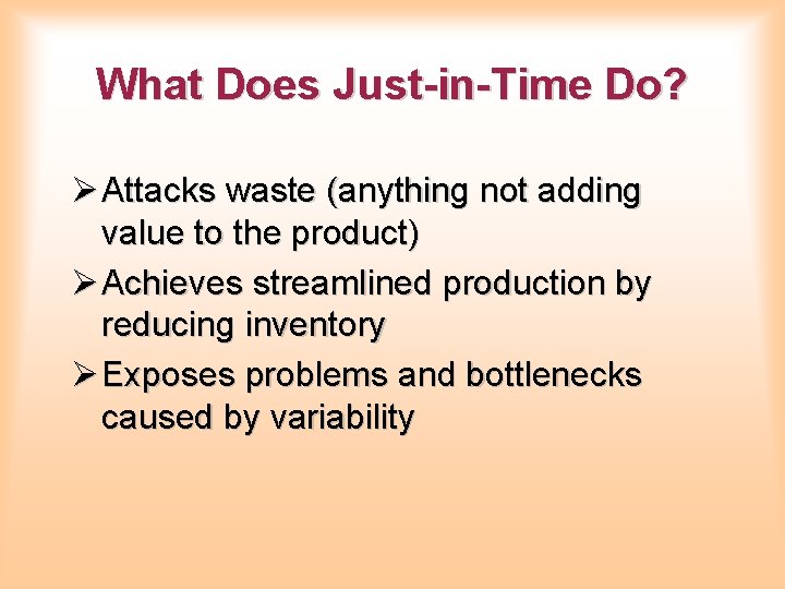 What Does Just-in-Time Do? Ø Attacks waste (anything not adding value to the product)