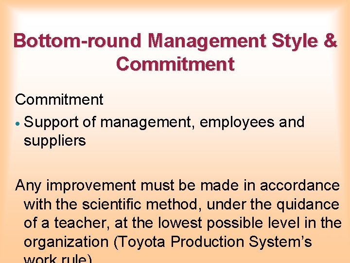 Bottom-round Management Style & Commitment · Support of management, employees and suppliers Any improvement