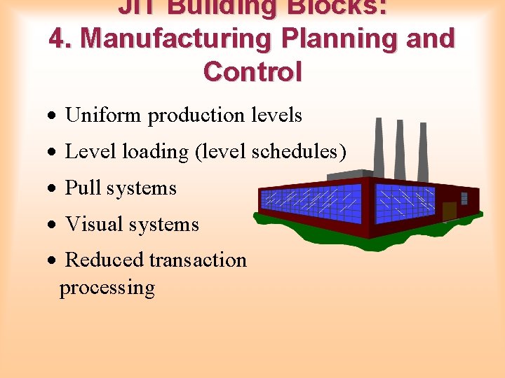 JIT Building Blocks: 4. Manufacturing Planning and Control · Uniform production levels · Level