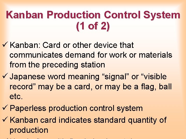 Kanban Production Control System (1 of 2) ü Kanban: Card or other device that
