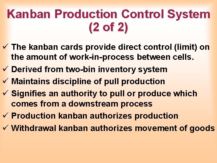 Kanban Production Control System (2 of 2) ü The kanban cards provide direct control