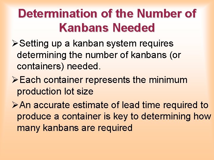 Determination of the Number of Kanbans Needed ØSetting up a kanban system requires determining