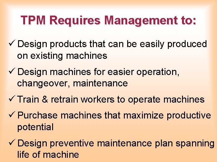 TPM Requires Management to: ü Design products that can be easily produced on existing