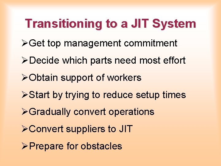 Transitioning to a JIT System ØGet top management commitment ØDecide which parts need most