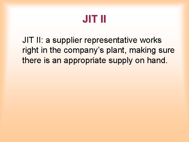 JIT II: a supplier representative works right in the company’s plant, making sure there