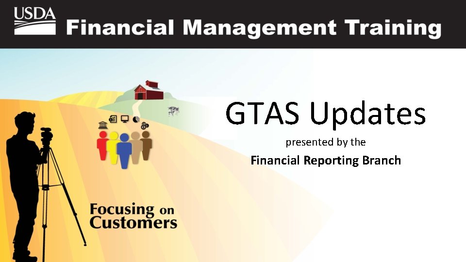 GTAS Updates presented by the Financial Reporting Branch 