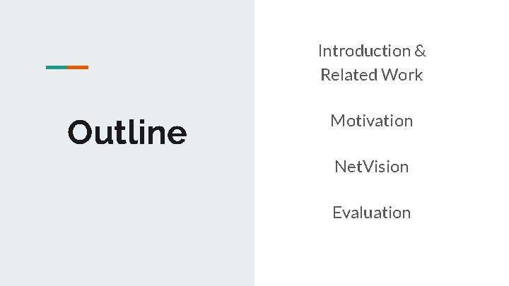 Introduction & Related Work Outline Motivation Net. Vision Evaluation 