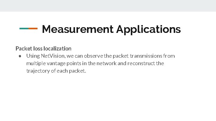 Measurement Applications Packet loss localization ● Using Net. Vision, we can observe the packet
