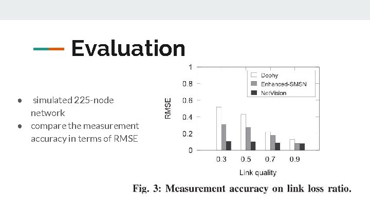 Evaluation simulated 225 -node network ● compare the measurement accuracy in terms of RMSE