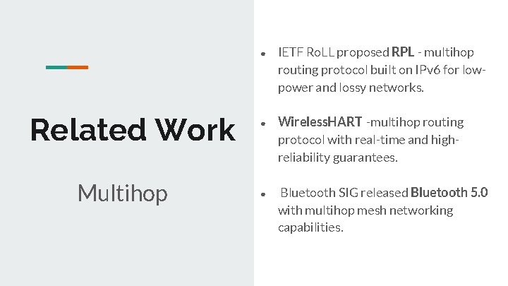 Related Work Multihop ● IETF Ro. LL proposed RPL - multihop routing protocol built