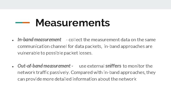 Measurements ● ● In-band measurement - collect the measurement data on the same communication