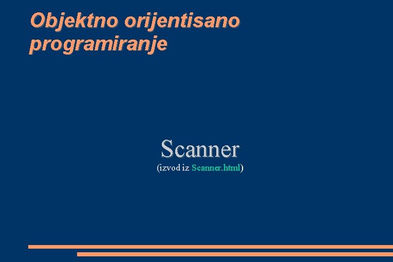 Objektno orijentisano programiranje Scanner (izvod iz Scanner. html) 