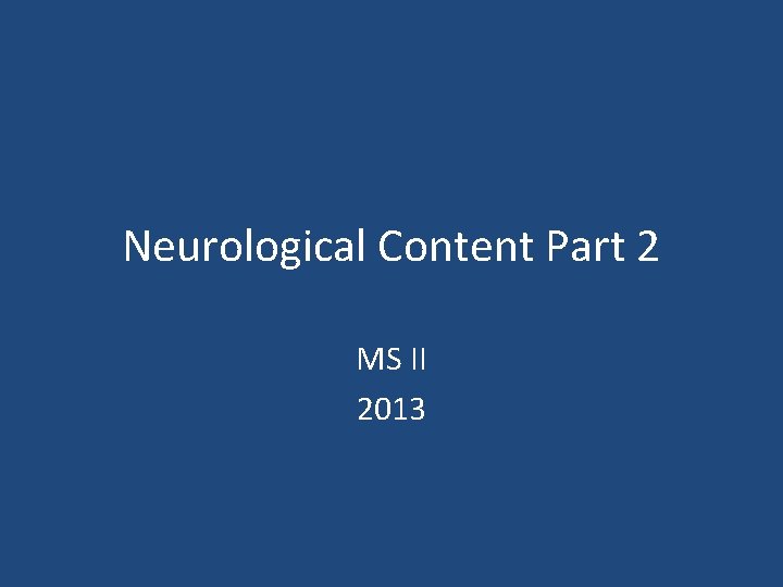 Neurological Content Part 2 MS II 2013 