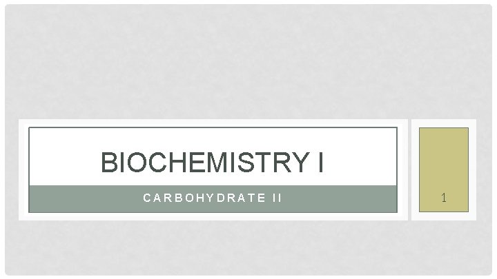 BIOCHEMISTRY I CARBOHYDRATE II 1 