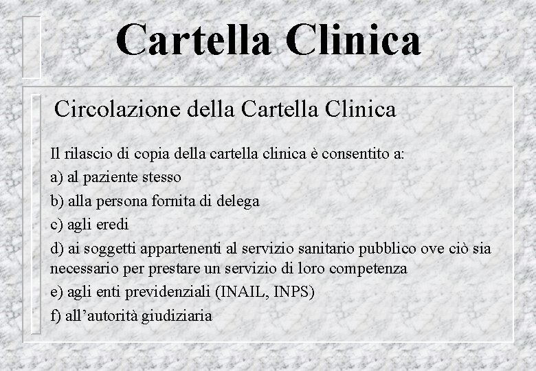 Cartella Clinica Circolazione della Cartella Clinica Il rilascio di copia della cartella clinica è