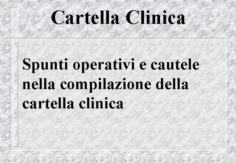 Cartella Clinica Spunti operativi e cautele nella compilazione della cartella clinica 