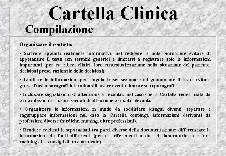 Cartella Clinica Compilazione Organizzare il contesto: • Scrivere appunti realmente informativi: nel redigere le