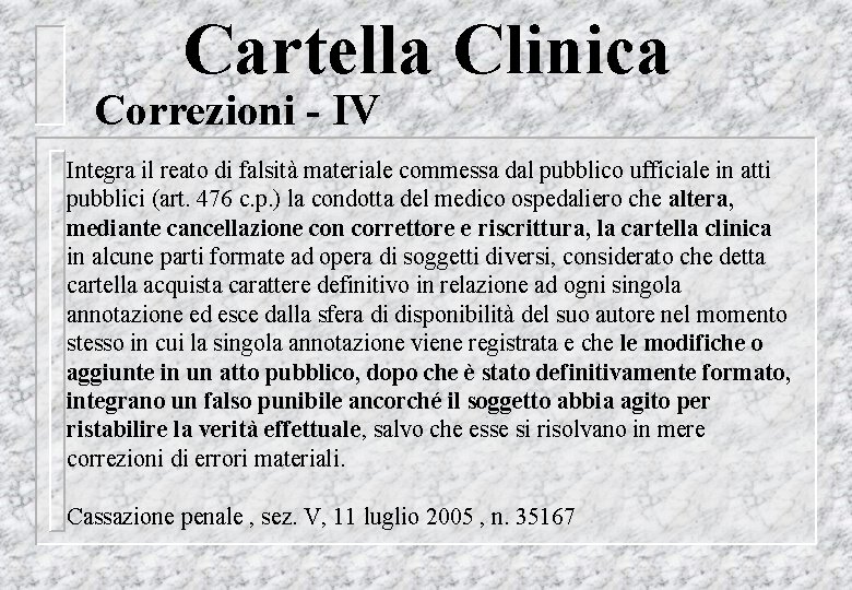 Cartella Clinica Correzioni - IV Integra il reato di falsità materiale commessa dal pubblico