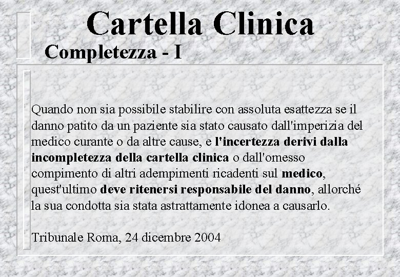 Cartella Clinica Completezza - I Quando non sia possibile stabilire con assoluta esattezza se