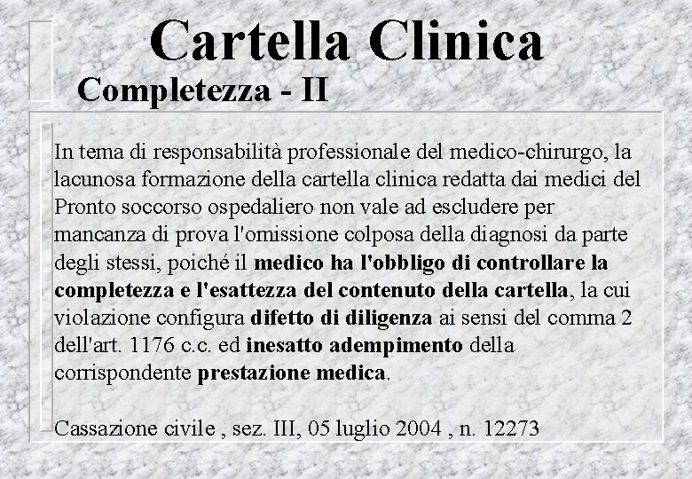 Cartella Clinica Completezza - II In tema di responsabilità professionale del medico-chirurgo, la lacunosa