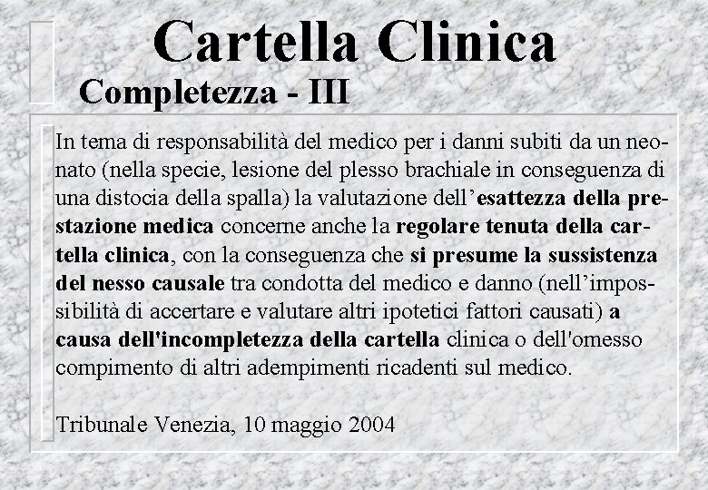 Cartella Clinica Completezza - III In tema di responsabilità del medico per i danni