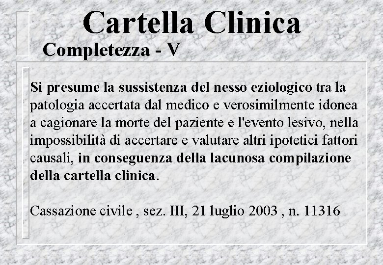 Cartella Clinica Completezza - V Si presume la sussistenza del nesso eziologico tra la