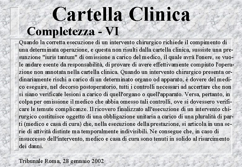 Cartella Clinica Completezza - VI Quando la corretta esecuzione di un intervento chirurgico richiede