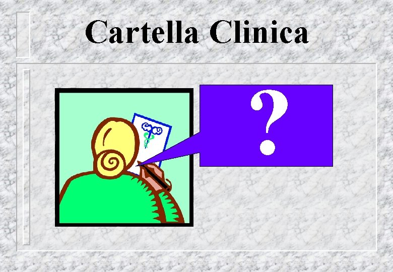 Cartella Clinica ? 