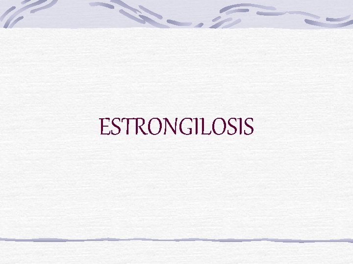 ESTRONGILOSIS 