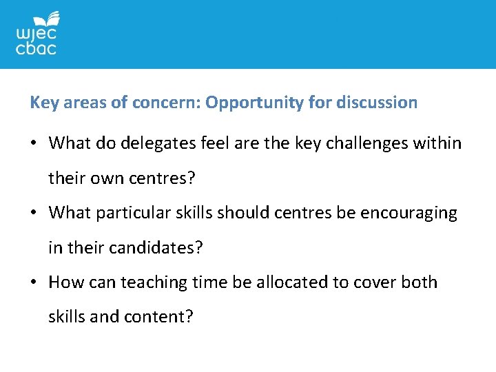 Key areas of concern: Opportunity for discussion • What do delegates feel are the Key areas of concern: Opportunity for discussion • What do delegates feel are the
