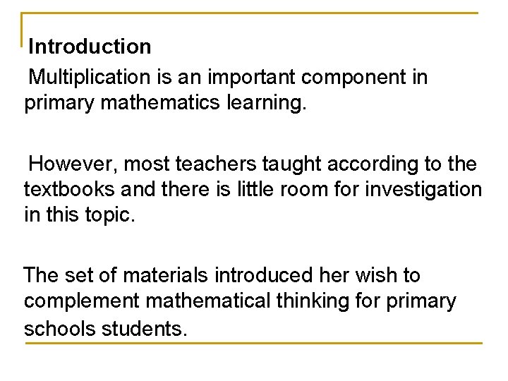 Introduction Multiplication is an important component in primary mathematics learning. However, most teachers taught Introduction Multiplication is an important component in primary mathematics learning. However, most teachers taught