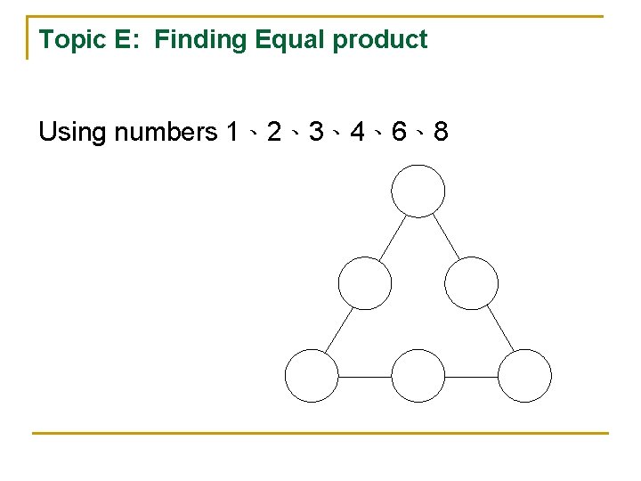 Topic E: Finding Equal product Using numbers 1、2、3、4、6、8 Topic E: Finding Equal product Using numbers 1、2、3、4、6、8