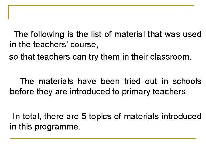 The following is the list of material that was used in the teachers’ course, The following is the list of material that was used in the teachers’ course,