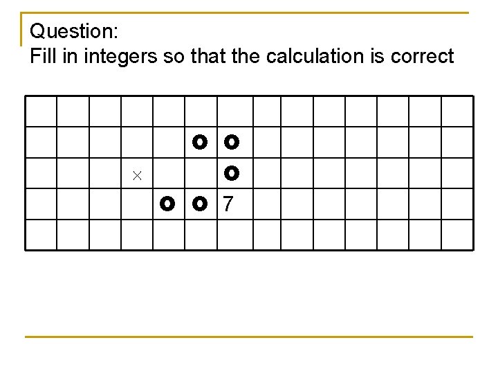 Question: Fill in integers so that the calculation is correct 7 Question: Fill in integers so that the calculation is correct 7