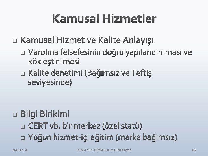 Kamusal Hizmetler q Kamusal Hizmet ve Kalite Anlayışı q Bilgi Birikimi 2012 -04 -03 Kamusal Hizmetler q Kamusal Hizmet ve Kalite Anlayışı q Bilgi Birikimi 2012 -04 -03