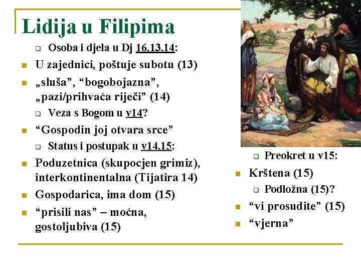 Lidija u Filipima q n n U zajednici, poštuje subotu (13) „sluša”, “bogobojazna”, „pazi/prihvaća