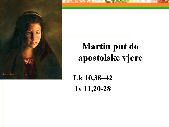 Martin put do apostolske vjere Lk 10, 38– 42 Iv 11, 20 -28 