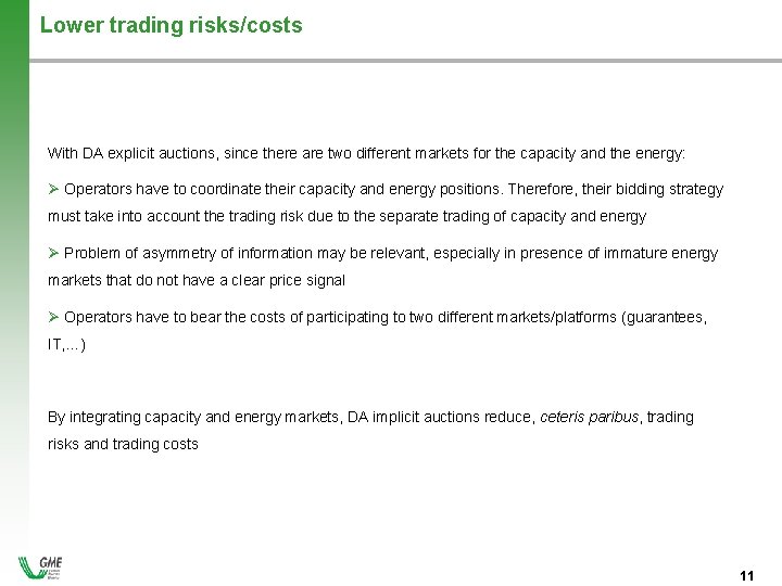 Lower trading risks/costs With DA explicit auctions, since there are two different markets for