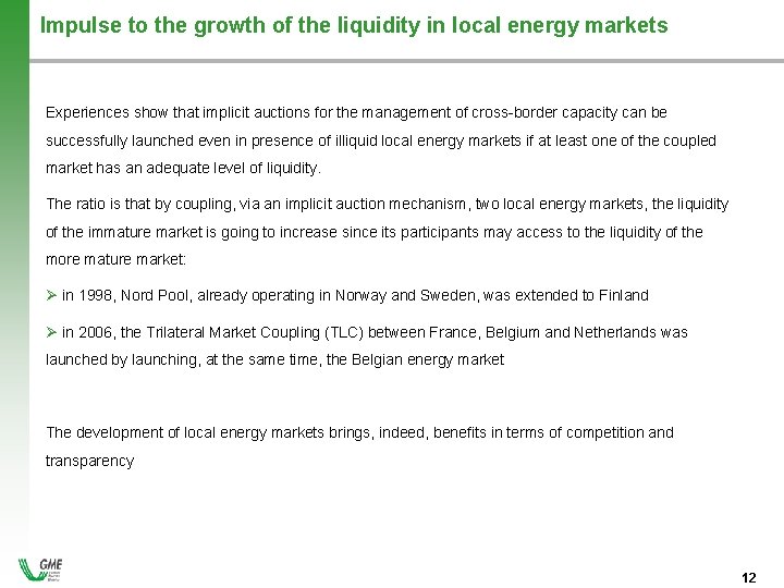 Impulse to the growth of the liquidity in local energy markets Experiences show that