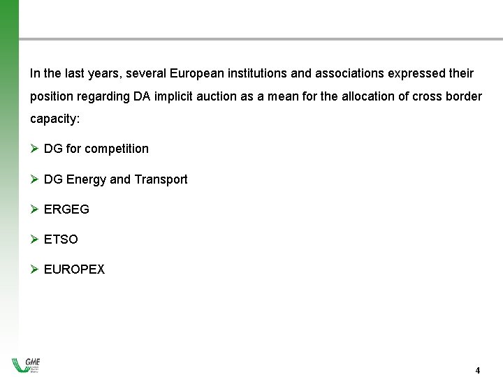 In the last years, several European institutions and associations expressed their position regarding DA