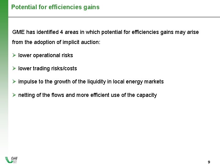 Potential for efficiencies gains GME has identified 4 areas in which potential for efficiencies