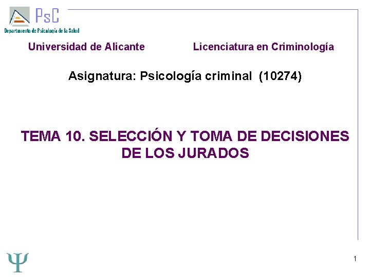 Universidad de Alicante Licenciatura en Criminología Asignatura: Psicología criminal (10274) TEMA 10. SELECCIÓN Y