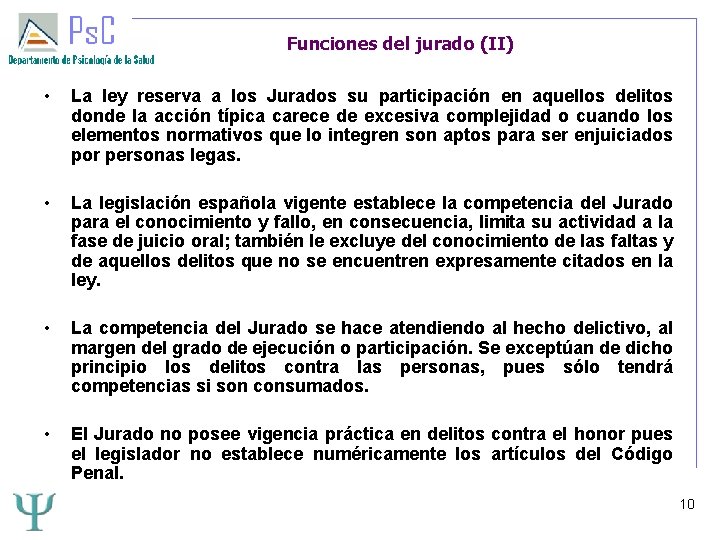 Funciones del jurado (II) • La ley reserva a los Jurados su participación en